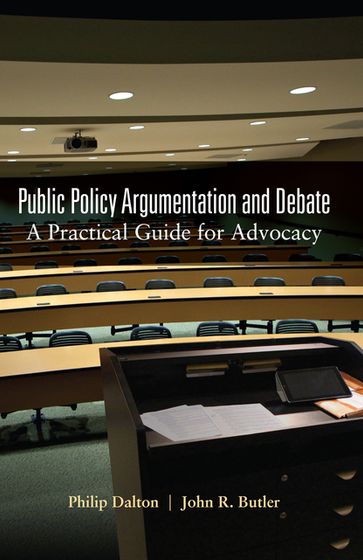 Public Policy Argumentation and Debate - JOHN R. BUTLER - Philip Dalton