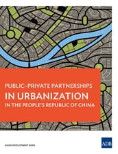 Public-Private Partnerships in Urbanization in the People s Republic of China