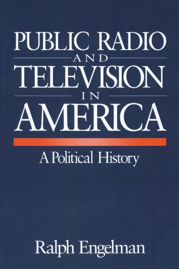 Public Radio and Television in America - Ralph Engelman