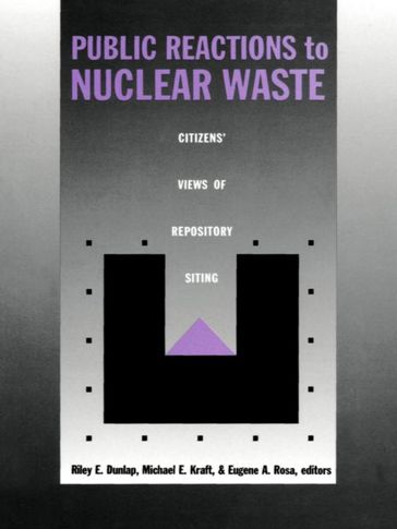 Public Reactions to Nuclear Waste - Eugene A. Rosa - Michael E. Kraft