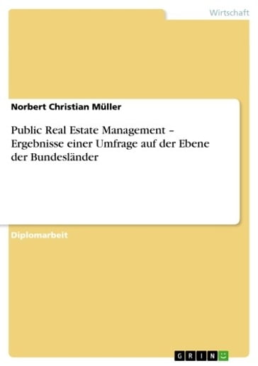 Public Real Estate Management - Ergebnisse einer Umfrage auf der Ebene der Bundesländer - Norbert Christian Muller