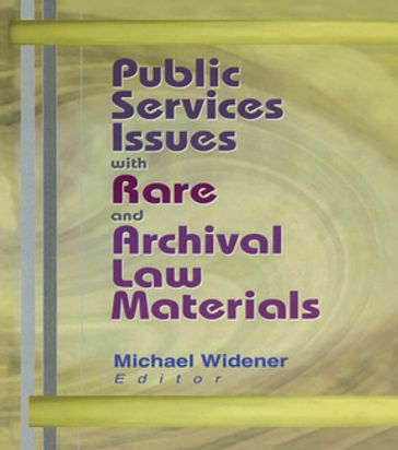 Public Services Issues with Rare and Archival Law Materials - Michael Widener
