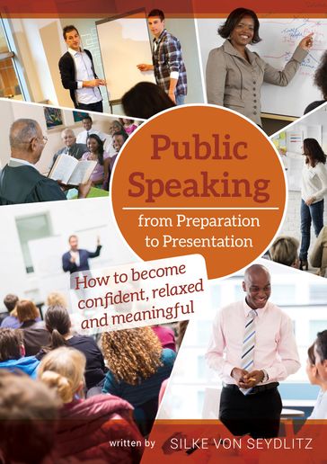 Public Speaking  From Preparation to Presentation - Silke von Seydlitz