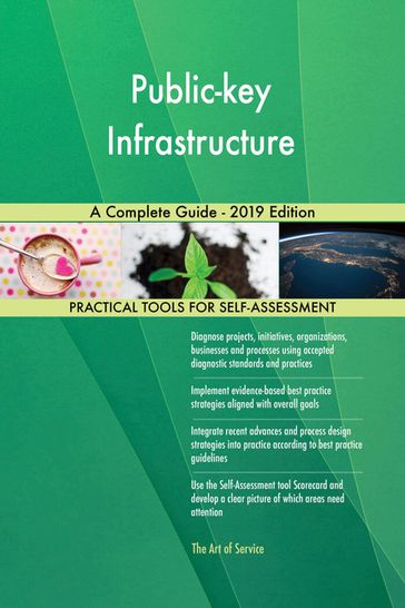 Public-key Infrastructure A Complete Guide - 2019 Edition - Gerardus Blokdyk
