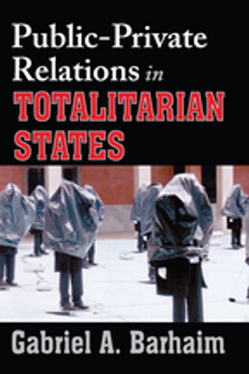 Public-private Relations in Totalitarian States - Gabriel Barhaim