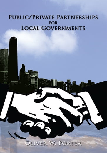 Public/Private Partnerships for Local Governments - Oliver W. Porter