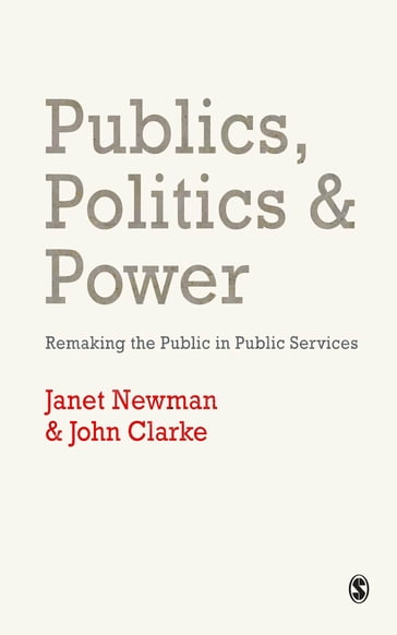 Publics, Politics and Power - Janet E Newman - John H. Clarke
