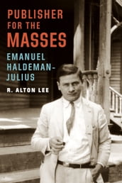 Publisher for the Masses, Emanuel Haldeman-Julius