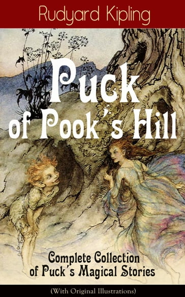 Puck of Pook's Hill  Complete Collection of Puck's Magical Stories (With Original Illustrations) - Kipling Rudyard