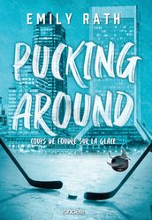 Pucking Around - Coups de foudre sur la glace - e-book - Tome 01