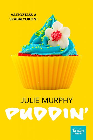 Puddin' - Változtass a szabályokon! - Julie Murphy