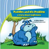 Puddles and His ProblemA Story Abut Forgiveness