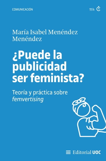 Puede la publicidad ser feminista? Teoría y práctica sobre femvertising - María Isabel Menéndez Menéndez