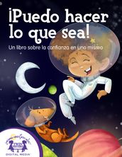 ¡Puedo hacer lo que sea! Un libro sobre la confianza en uno mismo