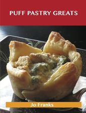 Puff Pastry Greats: Delicious Puff Pastry Recipes, The Top 52 Puff Pastry Recipes