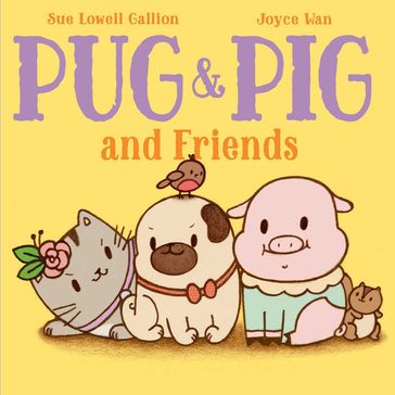 Pug & Pig and Friends - Sue Lowell Gallion - Joyce Wan