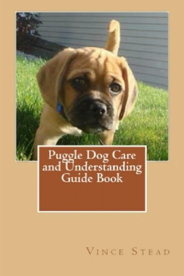 Puggle Dog Care and Understanding Guide Book - Vince Stead