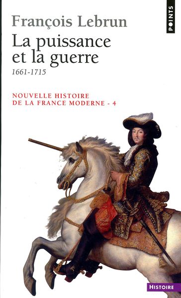 Puissance et la Guerre (1661-1715) (La) - François Lebrun