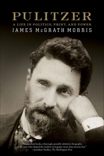 Pulitzer - James McGrath Morris