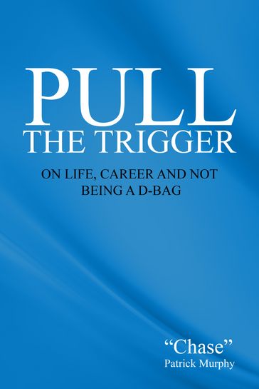 Pull The Trigger - Chase Patrick Murphy