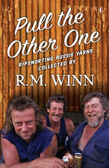 Pull the Other One: Ripsnorting Aussie yarns - R.M. Winn