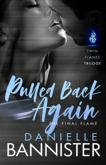 Pulled Back Again: Book 3-The Final Flame - Danielle Bannister