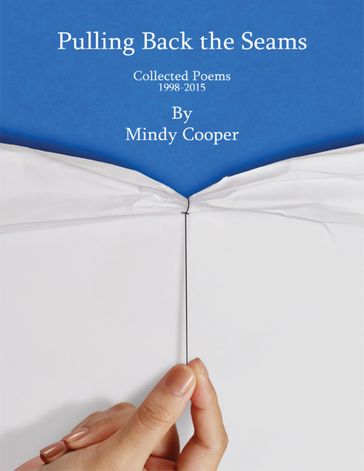 Pulling Back the Seams: Collected Poems 1998 - 2015 - Mindy Cooper