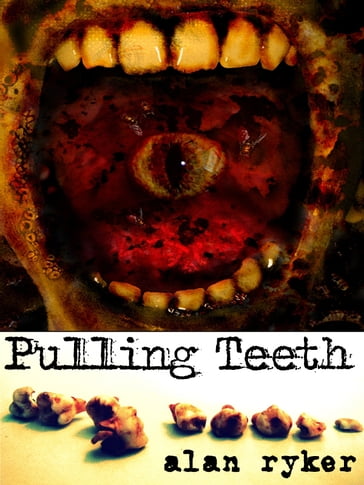 Pulling Teeth - Alan Ryker