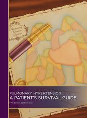 Pulmonary Hypertension: A Patient s Survival Guide