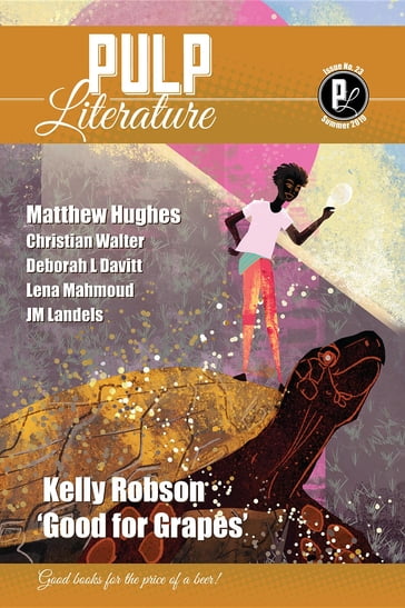 Pulp Literature Summer 2019 - JM Landels - Kelly Robson - Matthew Hughes