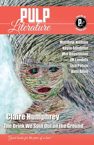 Pulp Literature Summer 2023 - Claire Humphrey - JM Landels - Mel Anastasiou