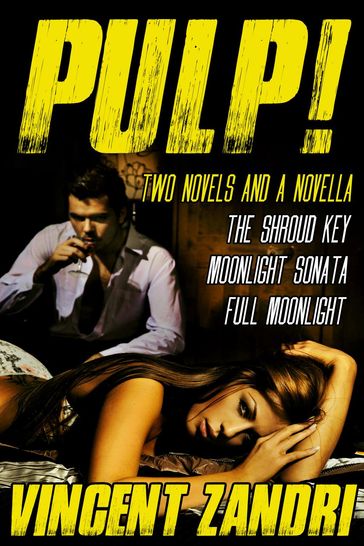 Pulp!: Two Thriller Novels and a Novella - Vincent Zandri