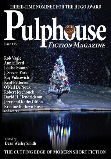 Pulphouse Fiction Magazine Issue Fifteen - Pulphouse Fiction Magazine - Dean Wesley Smith - Kristine Kathryn Rusch - Annie Reed - David H. Hendrickson - David Stier - Barbara G. Tarn - Ezekiel James Boston - Kathy - Jerry Oltion - Louisa Swann - Jason A. Adams - J. Steven York - Kent Patterson - ONeil De Noux - Rebecca M. Senese - R.W. Wallace - Ray Vukcevich - Rob Vagle - Katharina Gerlach - Mary McKenna