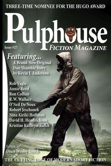 Pulphouse Fiction Magazine Issue #27 - Dean Wesley Smith - Kristine Kathryn Rusch - Kevin J. Anderson - Annie Reed - Ron Collins - David H. Hendrickson - Robert Jeschonek - Rob Vagle - Nina Kiriki Hoffman - ONeil De Noux - R.W. Wallace - J. Steven York