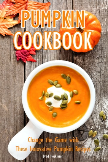 Pumpkin Cookbook - Brad Hoskinson