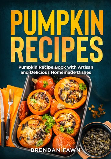 Pumpkin Recipes - Brendan Fawn