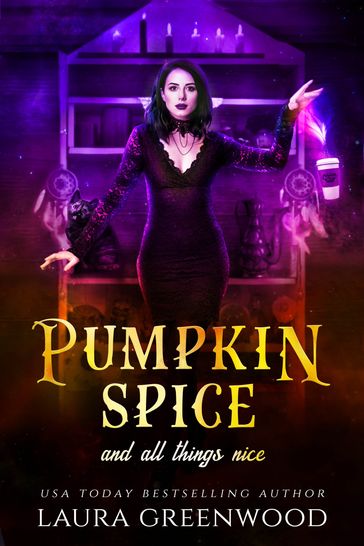 Pumpkin Spice And All Things Nice - Laura Greenwood