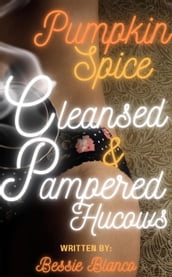 Pumpkin Spice Cleansed & Pampered Hucows