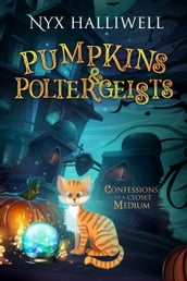 Pumpkins & Poltergeists, Confessions of a Closet Medium, Book 1