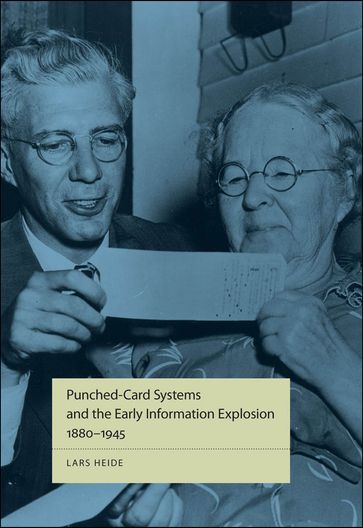 Punched-Card Systems and the Early Information Explosion, 18801945 - Lars Heide