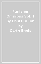 Punisher Omnibus Vol. 1 By Ennis & Dillon