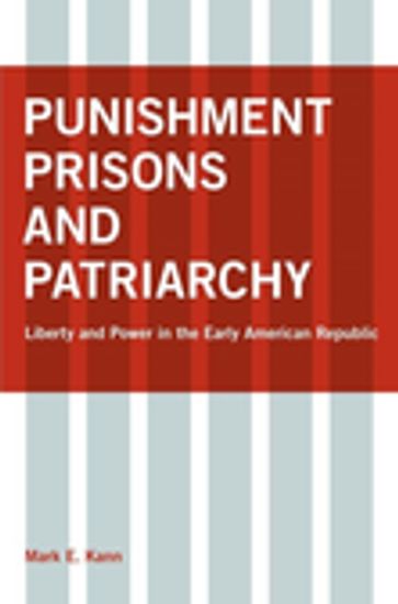 Punishment, Prisons, and Patriarchy - Mark E. Kann