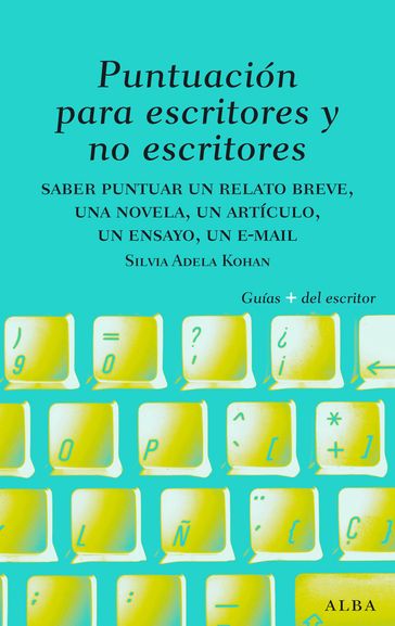 Puntuación para escritores y no escritores - Silvia Adela Kohan