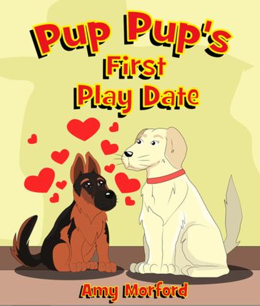 Pup Pup's First Play Date - Amy Morford