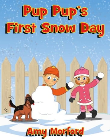 Pup Pup's First Snow Day - Amy Morford
