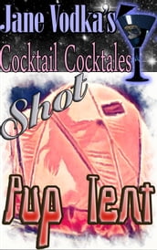 Pup Tent: A Jane Vodka Cocktale Shot