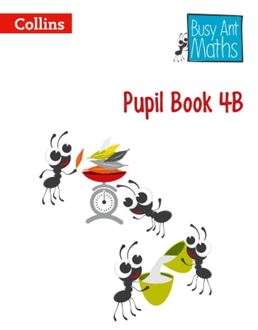 Pupil Book 4B (Busy Ant Maths) - Elizabeth Jurgensen - Jeanette Mumford - Peter Clarke - Sandra Roberts