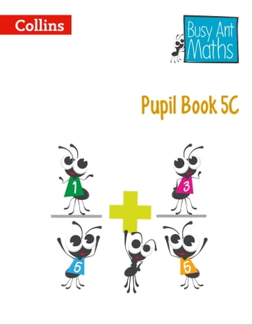 Pupil Book 5C (Busy Ant Maths) - Elizabeth Jurgensen - Jeanette Mumford - Peter Clarke - Sandra Roberts