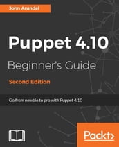 Puppet 4.10 Beginner s Guide - Second Edition