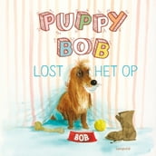 Puppy Bob lost het op